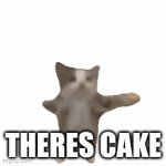 cat | THERES CAKE | image tagged in gifs,cats,memes,funny,relatable | made w/ Imgflip video-to-gif maker