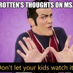 Those child education experts are meatheads - Ms. Rachel isn’t educational/good for kids - she’s a brainrot content farm. too | ROBBIE ROTTEN'S THOUGHTS ON MS. RACHEL | image tagged in don't let your kids watch it,ms rachel is bad | made w/ Imgflip meme maker