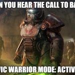 Slavic Brotherhood of Steel | WHEN YOU HEAR THE CALL TO BATTLE; SLAVIC WARRIOR MODE: ACTIVATED | image tagged in slavic brotherhood of steel,slavic lives matter,slavic warrior | made w/ Imgflip meme maker
