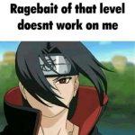 Ragebait of that level doesn't work on me