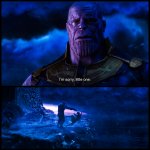 Thanos I'm sorry little one (full) meme