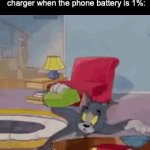 and searching is literally harder | me literally searching for the charger when the phone battery is 1%: | image tagged in gifs,funny,memes,battery,relatable,phone battery | made w/ Imgflip video-to-gif maker