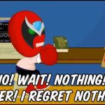 Regret nothing! GIF Template