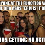 who wants to go into the jar? | EVERYONE AT THE FUNCTION WHEN THE ONE BRO ASKS "ERM IS IT GRIPPY"; (BLUDS GETTING NO ACTION) | image tagged in awkward party | made w/ Imgflip meme maker
