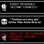 Papyrus has had enough people liking Femboys more thenAnimeGirls