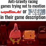 “This game was inspired by F-Zero and WipeEOut” | Anti-Gravity racing games trying not to mention; or; in their game description | image tagged in gifs,games,video games,steam,nintendo,playstation | made w/ Imgflip video-to-gif maker
