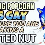 Eating popcorn is gay