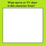 What Movie or TV show is this Character From?
