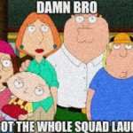 you got the whole squad laughing