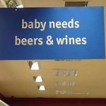 Baby needs beers and wine