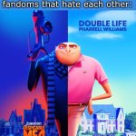 I don’t know how to caption this- | How it feels being in two fandoms that hate each other: | image tagged in double life,memes,funny,gru,2 fandoms | made w/ Imgflip meme maker