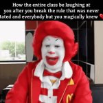 I hate it here. | How the entire class be laughing at you after you break the rule that was never stated and everybody but you magically knew 💔 | image tagged in gifs,memes,funny,why are you reading the tags,9geor3 | made w/ Imgflip video-to-gif maker