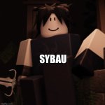 Two Time wants you to SYBAU? | SYBAU💔 | image tagged in two time | made w/ Imgflip meme maker