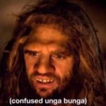 confused unga bunga