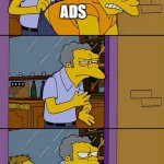 Moe throws Barney | ADS; ADS | image tagged in moe throws barney | made w/ Imgflip meme maker