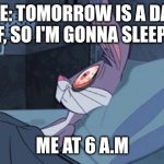 Has this happened to you? | ME: TOMORROW IS A DAY OFF, SO I'M GONNA SLEEP IN; ME AT 6 A.M | image tagged in bugs bunny can't sleep | made w/ Imgflip meme maker