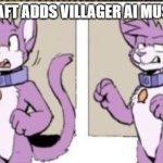 Speechless furry template | MINECRAFT ADDS VILLAGER AI MUSIC DISC | image tagged in speechless furry template,minecraft villagers | made w/ Imgflip meme maker