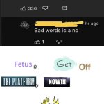 Bad words is a no | image tagged in get off | made w/ Imgflip meme maker
