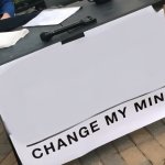 Change my mind