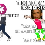 I am the creator of this meme and part of the server | THE CHAD OBAMANIUM DISCORD SERVER; Wants to remove video games from existence; THE VIRGIN COLLECTIVE SHOUT; Literally Obamanians; Literal pedos; Accepts all sexualities; Has the Goated Kennedy Kush; supports "cuties"; has a clone of a Jedi | image tagged in chad vs virgin | made w/ Imgflip meme maker