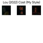 Lou (2022) Cast (My Style) meme