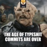 node husky | THE AGE OF TYPESHIT COMMITS ARE OVER | image tagged in age of the orc,coding | made w/ Imgflip meme maker