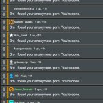 Bro I found your anonymous porn. You're done.