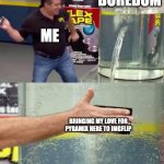 I'm officially here! | BOREDOM; ME; BRINGING MY LOVE FOR PYRAMIX HERE TO IMGFLIP | image tagged in flex tape,pyramix,incredibox,hello | made w/ Imgflip meme maker