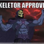 Sekeletor Approves