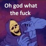 skeletor oh god wtf