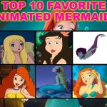 top 10 favorite animated mermaids | image tagged in top 10 favorite animated mermaids,the little mermaid,movies,fairy tales,mermaids,spongebob | made w/ Imgflip meme maker