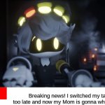 HELP ME N | Breaking news! I switched my tab too late and now my Mom is gonna whoop me! | image tagged in n's news,memes,funny,murder drones,cyn | made w/ Imgflip meme maker