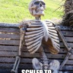 FREE SCHLEP! FIRE DAVID! JOIN #FreeSchlep NOW | WAITING FOR; SCHLEP TO BE UNBANNED | image tagged in memes,waiting skeleton,roblox,banned from roblox,roblox meme,roblox triggered | made w/ Imgflip meme maker