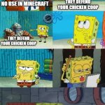what use does a polar bear have ?‍♂️ | POLAR BEARS HAVE NO USE IN MINECRAFT; THEY DEFEND YOUR CHICKEN COOP; THEY DEFEND YOUR CHICKEN COOP | image tagged in spongebob diapers 2 0 | made w/ Imgflip meme maker