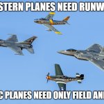 Slavic Aircrafts | WESTERN PLANES NEED RUNWAYS; SLAVIC PLANES NEED ONLY FIELD AND WILL | image tagged in slavic aircrafts,slavic air,slavic lives matter | made w/ Imgflip meme maker