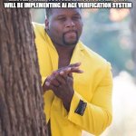 Black guy hiding behind tree | LAWYERS WHEN YOUTUBE ANNOUNCES THAT THEY WILL BE IMPLEMENTING AI AGE VERIFICATION SYSTEM | image tagged in black guy hiding behind tree | made w/ Imgflip meme maker
