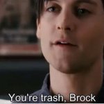 You’re Trash, Brock