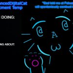 HyperAdvancedDijitalCat NEW Announcment Temp meme