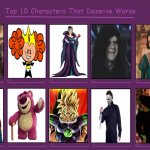 top 10 characters that deserve worse | image tagged in my meme top 10 characters that deserve worse,worse than hitler,media,villains,movies,powerpuff girls | made w/ Imgflip meme maker