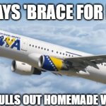 Slavic Airline | PILOT SAYS 'BRACE FOR IMPACT'; SLAVIC GRANDMA PULLS OUT HOMEMADE VODKA AND SNACKS | image tagged in slavic airline,slavic lives matter | made w/ Imgflip meme maker