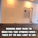 AAAAAGGGGHHH!! | RUNNING AWAY FROM THE MONSTERS THAT SPAWNED WHEN I TUNED OFF THE HALL LIGHT BE LIKE: | image tagged in gifs,funny | made w/ Imgflip video-to-gif maker