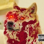 doge the killer | image tagged in bloody doge | made w/ Imgflip meme maker
