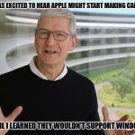 Daily Bad Dad Joke August 12, 2025 | I WAS EXCITED TO HEAR APPLE MIGHT START MAKING CARS.... UNTIL I LEARNED THEY WOULDN'T SUPPORT WINDOWS | image tagged in tim cook presenting a product | made w/ Imgflip meme maker