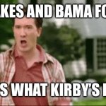 Crab Cakes and Football | CRAB CAKES AND BAMA FOOTBALL! THAT’S WHAT KIRBY’S DOES! | image tagged in crab cakes and football | made w/ Imgflip meme maker