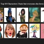 ten characters i hate but everyone else loves meme