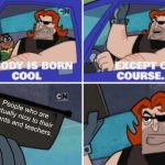 Okay, your parents made you and are extremely happy about you only for you to be a jerk?! Your teachers want you to succeed too | People who are actually nice to their parents and teachers. | image tagged in nobody s born cool,be nice,to your parents,and teachers | made w/ Imgflip meme maker