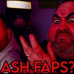 Trash faps? template