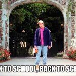 Billy Madison Back to School | BACK TO SCHOOL, BACK TO SCHOOL | image tagged in billy madison back to school | made w/ Imgflip meme maker
