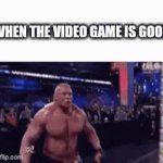 good game | WHEN THE VIDEO GAME IS GOOD | image tagged in gifs,video games,gaming,funny memes | made w/ Imgflip video-to-gif maker
