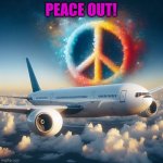Peace out symbol on side of an airplane | PEACE OUT! | image tagged in peace out symbol on side of an airplane | made w/ Imgflip meme maker